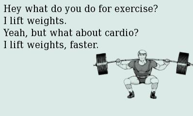 Cardio. I lift weights faster.
