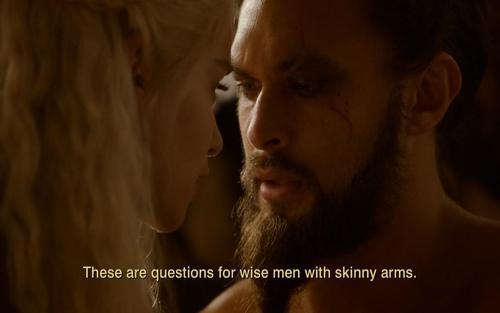 These are questions for wise men with skinny arms